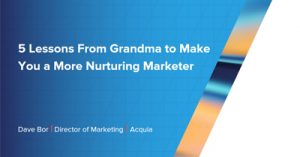 5-Lessons-From-Grandma-to-Make-You-a-More-Nurturing-Marketer-bos19