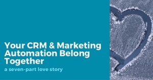 7-reasons-your-crm-marketing-automation-belong-together-kansas-city-2017
