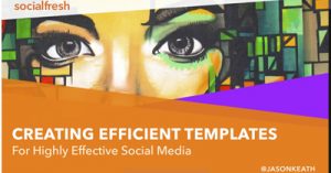 A-Guide-to-Creating-Efficient-Templates-for-Highly-Effective-Social-Media-dsah-mar2021
