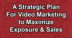 A-Strategic-Plan-For-Video-Marketing-to-Maximize-Exposure-Sales-slc19