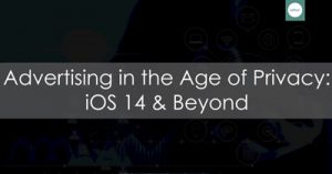 Advertising-in-the-Age-of-Privacy-iOS-14-Beyond-dsahmar21