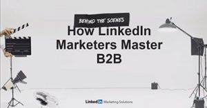 Behind-the-Scenes-How-LinkedIn-Marketers-Master-B2B