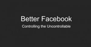 Better-Facebook-Control-the-Uncontrollable