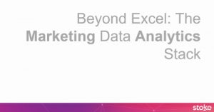 Beyond-Excel-The-Marketing-Data-Analytics-Stack