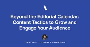 Beyond-the-Editorial-Calendar-Content-Tactics-to-Grow-and-Engage-Your-Audience-dsahmar21