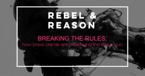 Break-The-Rules-How-Brave-Brands-Are-Challenging-The-Status-Quo-dc19