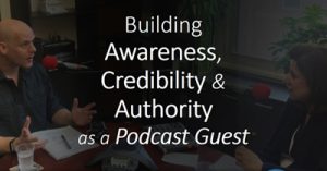 Build-Awareness-Credibility-Authority-as-a-Podcast-Guest
