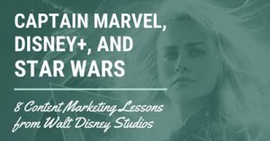 Captain-Marvel-Disney-and-Star-Wars-8-Content-Marketing-Lessons-Your-Brand-Can-Learn-from-Walt-Disney-Studios