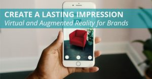 Create-a-Lasting-Impression-Virtual-and-Augmented-Reality-for-Brands