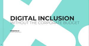 Digital-Inclusion-Without-the-Corporate-Budget-dsahapr21
