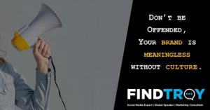 Dont-Be-Offended-Your-Brand-is-Meaningless-Without-Culture-isum19