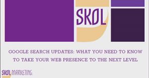 Google-Search-Updates-What-You-Need-to-Know-to-Take-Your-Web-Presence-to-the-Next-Level