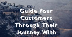 Guide-Your-Customers-Through-Their-Journey-With-Content