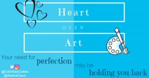 Heart-Over-Art-Why-Your-Need-For-Social-Content-Perfection-is-Holding-You-Back