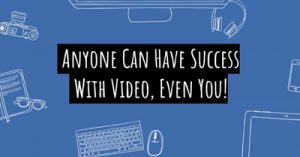 How-Anyone-Can-Have-Success-with-Video-Marketing-Even-You-athome4