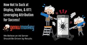 How-Not-to-Suck-at-Display-Video-OTT-Leveraging-Attribution-for-Success