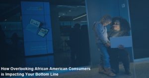 How-Overlooking-African-American-Consumers-is-Impacting-Your-Bottom-Line