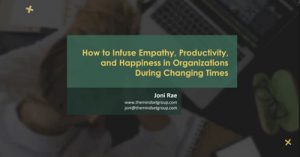 How-to-Infuse-Empathy-Productivity-and-Happiness-in-Organizations-During-Changing-Times-dsahapr21