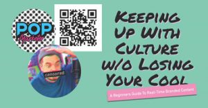 Keeping-Up-with-Culture-Without-Losing-Your-Cool-A-Beginners-Guide-to-Real-Time-Branded-Content-2021