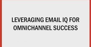 Leveraging-Email-IQ-for-Omnichannel-Success-det19
