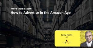 More-than-a-Store-How-to-Advertise-in-the-Amazon-Age-dsahmay21