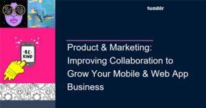 Product-Marketing-Improving-Collaboration-to-Grow-Your-Mobile-Web-App-Business-isum19