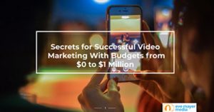 Secrets-for-Successful-Video-Marketing-with-Budgets-from-0-to-1-Million-dsathome-2020