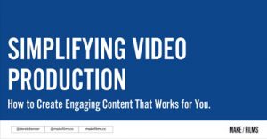 Simplifying-Video-Production-How-to-Create-Engaging-Content-That-Works-for-You-2021