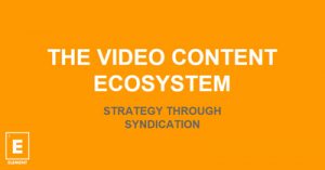The-Video-Content-Ecosystem-Strategy-Through-Syndication