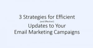 Three-Strategies-for-Efficient-and-Effective-Updates-to-Your-Email-Marketing-Campaigns