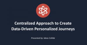Using-a-Centralized-Approach-to-Create-a-Data-Driven-Personalized-Customer-Journey-dsahmay21