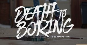 death-to-boring-b2b-marketing-driving-innovation-with-design-thinking-portland-2017
