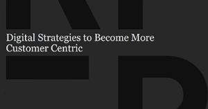 digital-strategies-you-need-to-become-more-customer-centric-detroit-2017