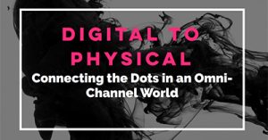 digital-to-physical-connecting-the-dots-in-an-omni-channel-world-atlanta-2018