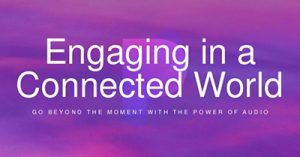 engaging-in-a-connected-world-with-the-power-of-audio-kansas-city-2017