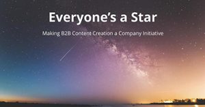 everyones-a-star-making-b2b-content-creation-a-company-initiative-internet-summit-2017