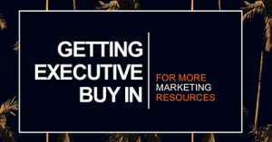 getting-executive-buy-in-for-marketing-resources-denver-2017