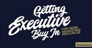 getting-executive-buy-in-for-marketing-resources-internet-summit-2017