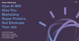 how-ai-will-give-you-marketing-super-powers-not-eliminate-your-job-seattle-2018