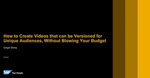 how-to-create-videos-and-version-them-for-unique-audiences-without-blowing-your-budget-dallas-2017