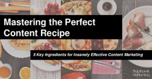 mastering-the-perfect-content-recipe-5-key-ingredients-for-insanely-effective-content-marketing-minneapolis-2017