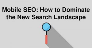 mobile-seo-how-to-dominate-the-new-search-landscape-philadelphia-2017