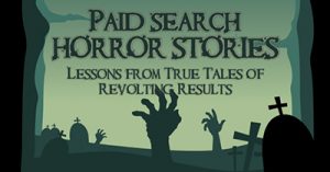 paid-search-horror-stories-lessons-from-true-tales-of-revolting-results-portland-2017