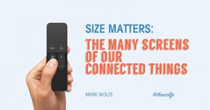 size-matters-the-many-screens-of-our-connected-things-charlotte-2017