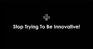 stop-trying-to-be-innovative-internet-summit-2017