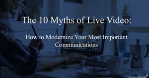 the-10-myths-of-live-video-how-to-modernize-your-most-important-communications-portland-2017