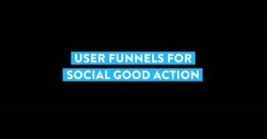 user-funnels-for-social-good-action