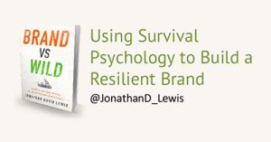 using-survival-psychology-to-build-resilience-in-your-brand-denver-2017