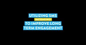 utilizing-sms-messaging-to-improve-long-term-engagement-slc-2018