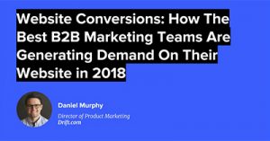 website-conversions-how-the-best-b2b-marketing-teams-generate-demand-on-their-website-in-2018